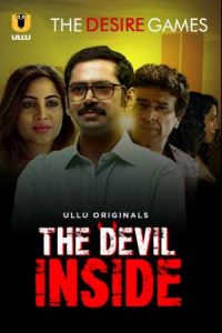 Download [18+] The Devil Inside (2021) Season 1  Hindi Ullu Originals || 480P [100MB[ || 720p [200MB] || 1080p [450MB]