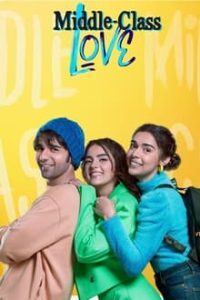 Download Middle Class Love (2022) Hindi Movie WEB-DL || 480p [400MB] || 720p [1GB] || 1080p [3GB]