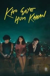 Download Kho Gaye Hum Kahan 2023 (2023) Hindi Movie WEB-DL || 480p [440MB] || 720p [1.1GB] || 1080p [2.6GB]